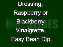Piquant Dressing, Raspberry or Blackberry Vinaigrette, Easy Bean Dip,