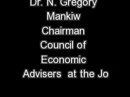 Dr. N. Gregory Mankiw Chairman Council of Economic Advisers  at the Jo
