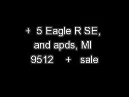 +  5 Eagle R SE, and apds, MI 9512    +   sale