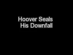 Hoover Seals His Downfall
