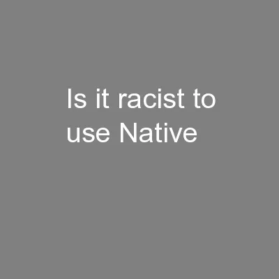 Is it racist to use Native