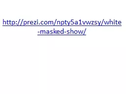 http://prezi.com/npty5a1vwzsy/white-masked-show/