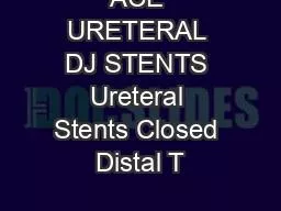 ACE URETERAL DJ STENTS Ureteral Stents Closed Distal T