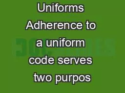 Uniforms Adherence to a uniform code serves two purpos
