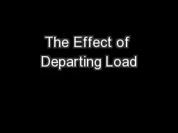 The Effect of Departing Load