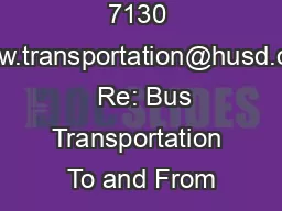 7130 www.transportation@husd.org   Re: Bus Transportation To and From