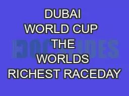 DUBAI WORLD CUP  THE WORLDS RICHEST RACEDAY