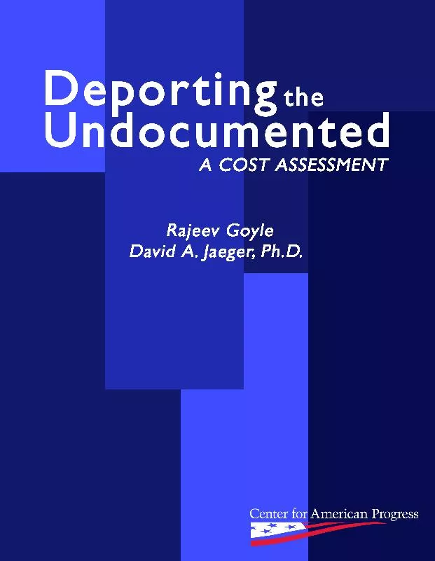 Deporting the Undocumented: A Cost Assessment   Rajeev Goyle David A.