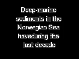 Deep-marine sediments in the Norwegian Sea haveduring the last decade