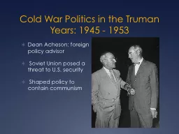 Cold War Politics in the Truman Years: 1945 - 1953