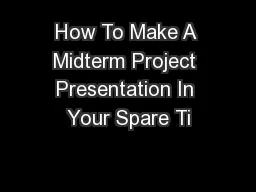 How To Make A Midterm Project Presentation In Your Spare Ti