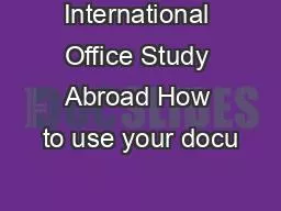 International Office Study Abroad How to use your docu
