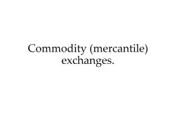 Commodity (mercantile) exchanges.