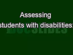 Assessing students with disabilities: