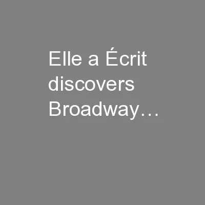 Elle a Écrit discovers Broadway…