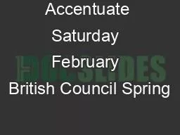 Accentuate Saturday  February  British Council Spring