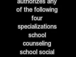 CL   Page of     The Pupil Personnel Services Credential authorizes any of the following four specializations school counseling school social work school psychology and school child welfare and attend