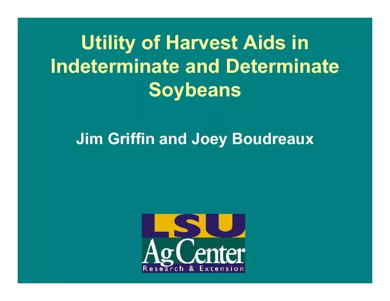 Utility of Harvest Aids in Indeterminate and Determinate SoybeansJim G