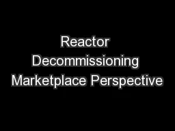 Reactor Decommissioning Marketplace Perspective