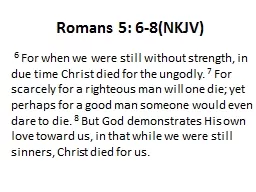 Romans 5: 6-8(NKJV)