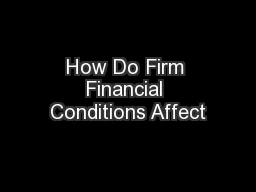 How Do Firm Financial Conditions Affect