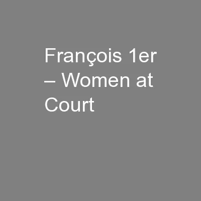 François 1er – Women at Court