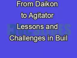 From Daikon to Agitator Lessons and Challenges in Buil