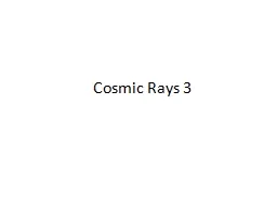 Cosmic Rays 3