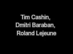 Tim Cashin, Dmitri Baraban, Roland Lejeune