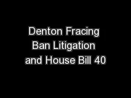 Denton Fracing Ban Litigation and House Bill 40