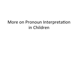 More on Pronoun Interpretation in Children
