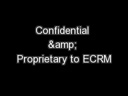 Confidential & Proprietary to ECRM