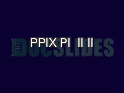   PPIX PI  II II  