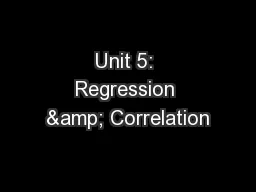 Unit 5: Regression & Correlation