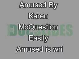 Easily Amused By Karen McQuestion Easily Amused is wri