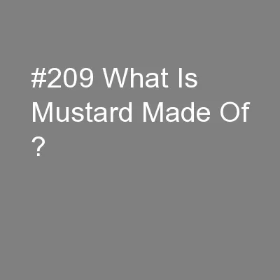 #209 What Is Mustard Made Of ?
