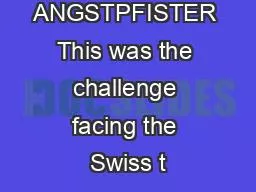 ANGSTPFISTER This was the challenge facing the Swiss t