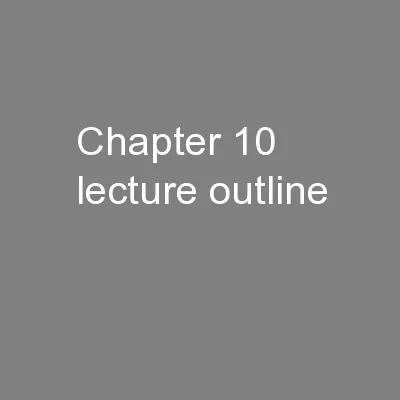 Chapter 10 LECTURE OUTLINE