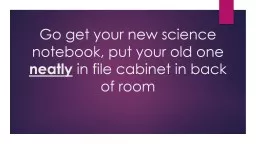 Go get your new science notebook, put your old one