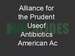 Alliance for the Prudent Useof Antibiotics American Ac