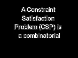 A Constraint Satisfaction Problem (CSP) is a combinatorial