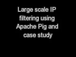 Large scale IP filtering using Apache Pig and case study