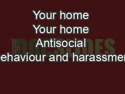 Your home Your home Antisocial behaviour and harassmen