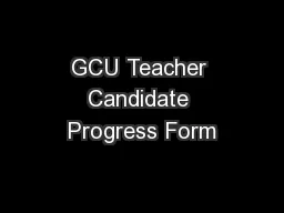 GCU Teacher Candidate Progress Form