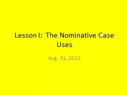 Lesson I:  The Nominative Case Uses
