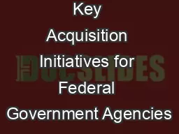 Key Acquisition Initiatives for Federal Government Agencies