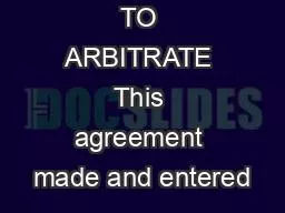 AGREEMENT TO ARBITRATE This agreement made and entered