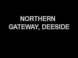 NORTHERN GATEWAY, DEESIDE