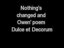 Nothing’s changed and Owen’ poem Dulce et Decorum