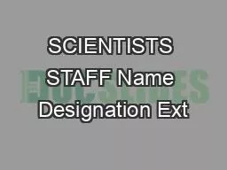 SCIENTISTS STAFF Name Designation Ext